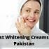 Top 10 Skin Whitening Creams in Pakistan-Price in Pakistan