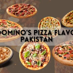 Best Domino’s Pizza Flavour in Pakistan
